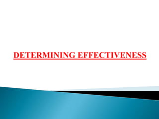 DETERMINING EFFECTIVENESS
 