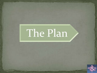 The Plan
 
