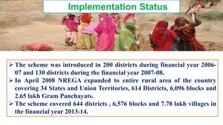 Implementation Status
 The scheme was introduced in 200 districts during financial year 2006-
07 and 130 districts during...