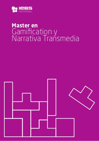 1
Master en
Gamification y
Narrativa Transmedia
La Escuela de Negocios de la
Innovación y los emprendedores
 