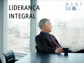 LIDERANÇA
INTEGRAL
 