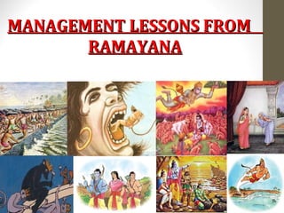 MANAGEMENT LESSONS FROMMANAGEMENT LESSONS FROM
RAMAYANARAMAYANA
 