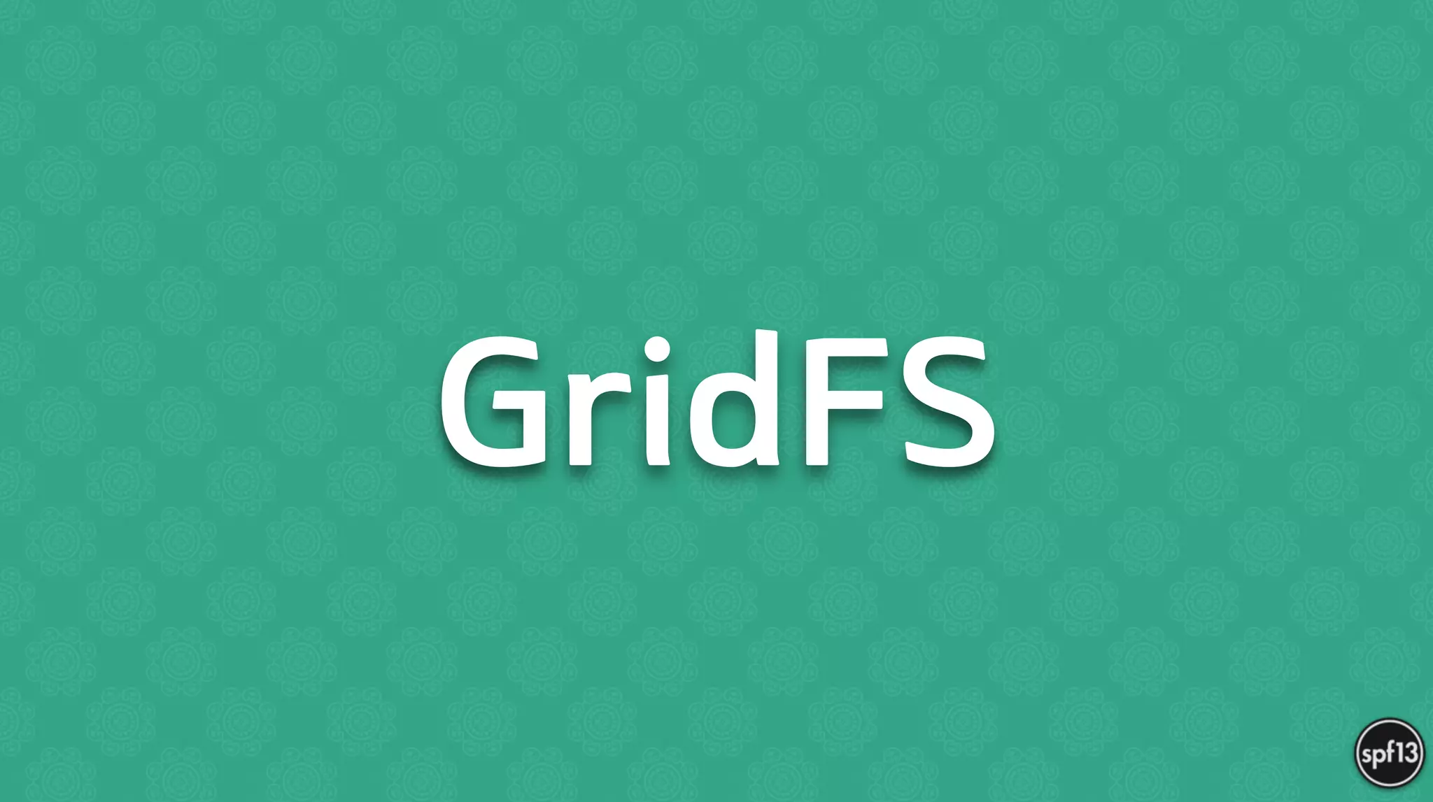 GridFS
 