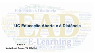 UC Educação Aberta e à Distância
E-fólio A
Maria Goreti Soares, T4, 2104394
 