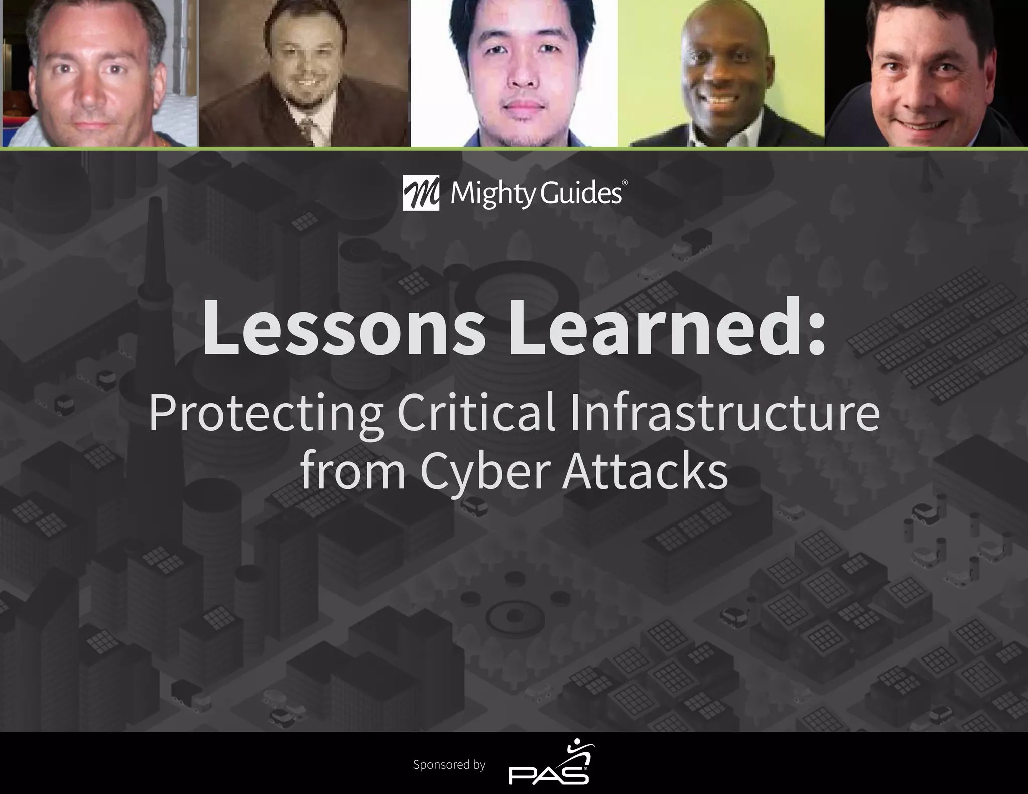 Sponsored by
Lessons Learned:
Protecting Critical Infrastructure
from Cyber Attacks
 