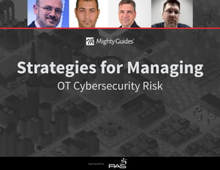 Sponsored by
Strategies for Managing
OT Cybersecurity Risk
 