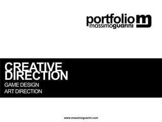 portfolio


CREATIVE
DIRECTION
GAME DESIGN
ART DIRECTION



                www.massimoguarini.com
 