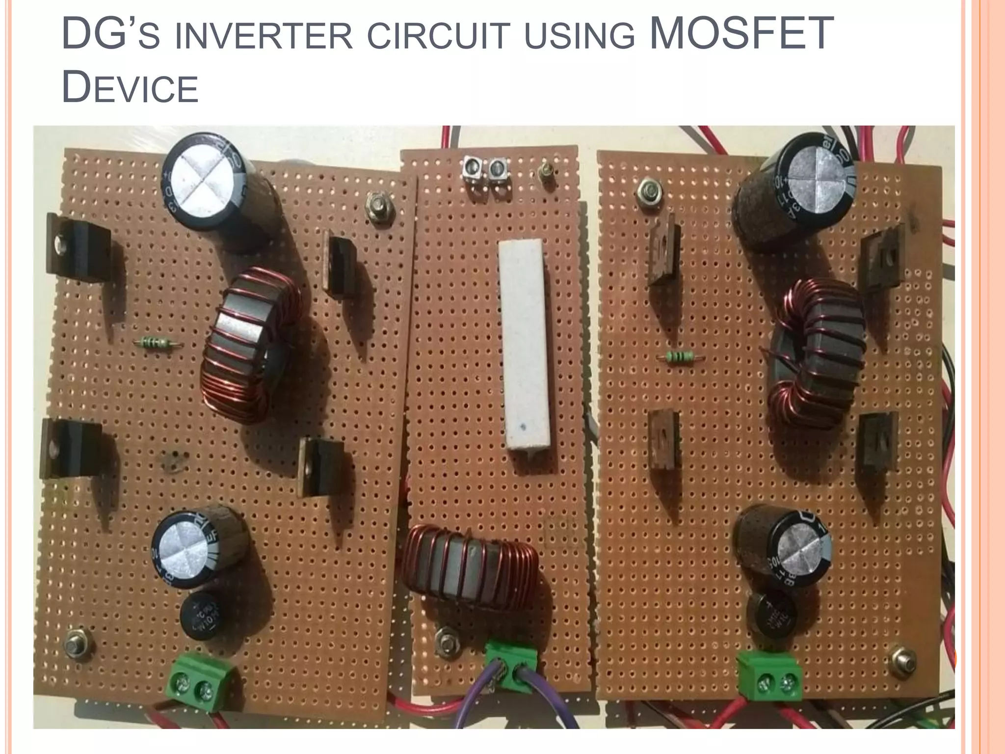 DG’S INVERTER CIRCUIT USING MOSFET
DEVICE
 