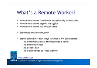 Why Remote Working?
• Work-life balance
• Flexibility
   – Work on the go
   – Separate sites
• Loyalty and reduced absent...