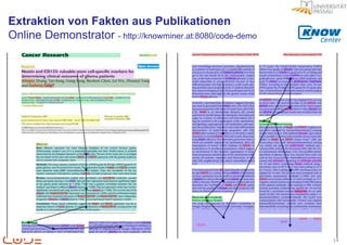 Extraktion von Fakten aus Publikationen
Online Demonstrator - http://knowminer.at:8080/code-demo




                                                           14
 