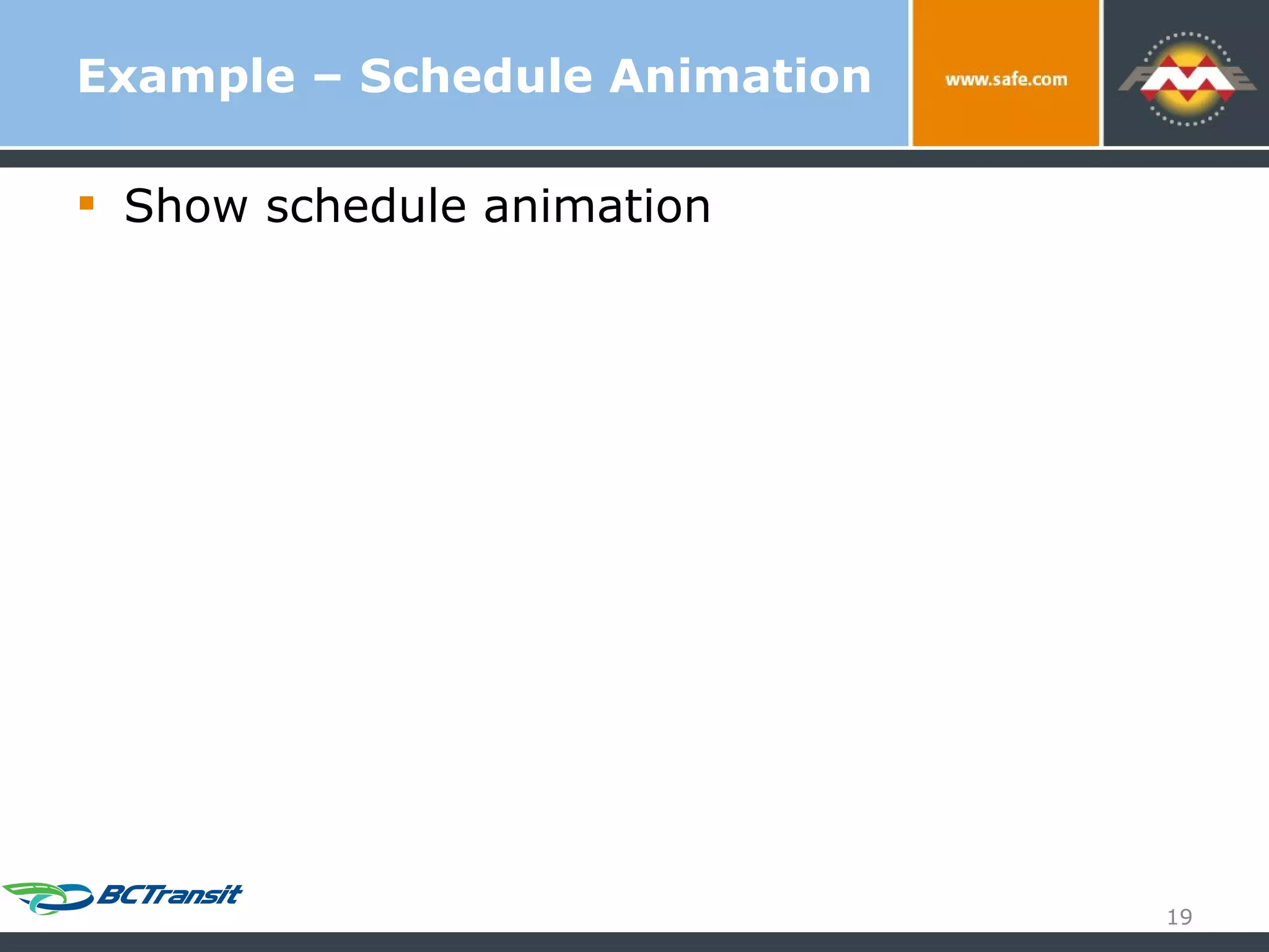 Example – Schedule Animation Show schedule animation 