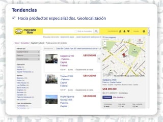 Tendencias
 Hacia productos especializados. Geolocalización
 