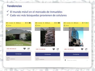 Tendencias
 El mundo móvil en el mercado de Inmuebles
 Cada vez más búsquedas provienen de celulares
 