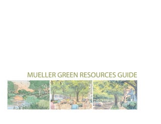 MUELLER GREEN RESOURCES GUIDE
 