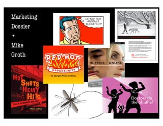 Marketing
Dossier
•
Mike
Groth
 