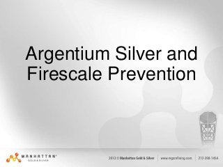 Argentium Silver and
Firescale Prevention
 