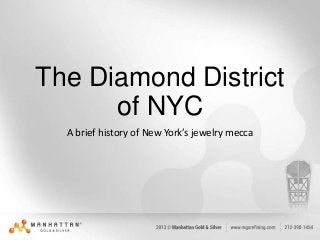 The Diamond District
of NYC
A brief history of New York’s jewelry mecca

 