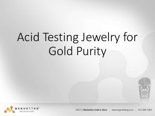 Acid Testing Jewelry for
Gold Purity

 