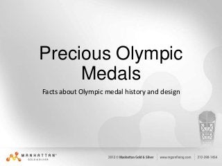 Precious Olympic
Medals
Facts about Olympic medal history and design

 