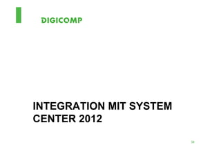 INTEGRATION MIT SYSTEM
CENTER 2012
                         34
 
