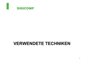 VERWENDETE TECHNIKEN


                       8
 