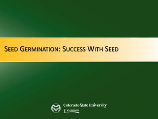 SEED GERMINATION: SUCCESS WITH SEED
 