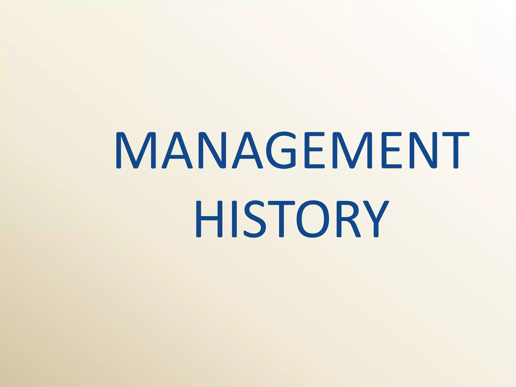 MANAGEMENT
  HISTORY
 