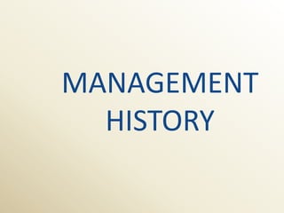 MANAGEMENT
  HISTORY
 