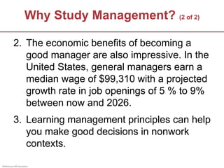 ©McGraw-Hill Education.
Why Study Management? (2 of 2)
2. The economic benefits of becoming a
good manager are also impres...