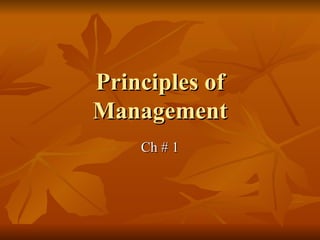 Principles of Management Ch # 1 
