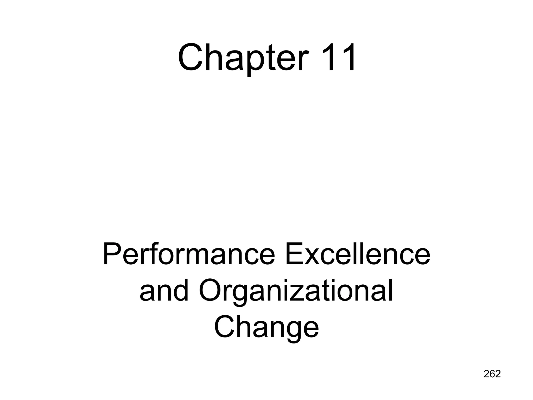 Chapter 11




Performance Excellence
  and Organizational
       Change
                         262
 
