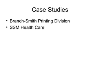 Case Studies
• Branch-Smith Printing Division
• SSM Health Care
 