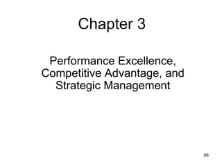 Chapter 3

 Performance Excellence,
Competitive Advantage, and
  Strategic Management




                             66
 