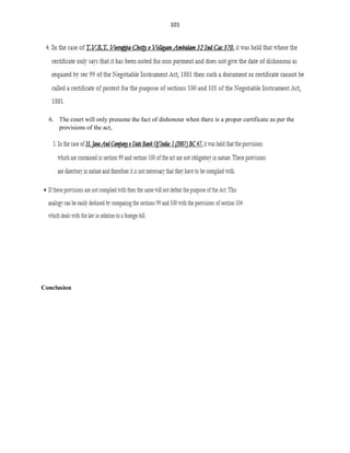 101
6. The court will only presume the fact of dishonour when there is a proper certificate as per the
provisions of the act,
Conclusion
 