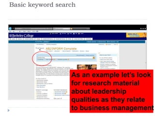 Basic keyword search
As an example let’s look
for research material
about leadership
qualities as they relate
to business management
 