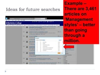 Ideas for future searches
Example –
There are 3,461
articles on
‘Management
styles’ – better
than going
through a
million.
 