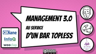 Management 3.0  
au service  
d’un bar topless
 