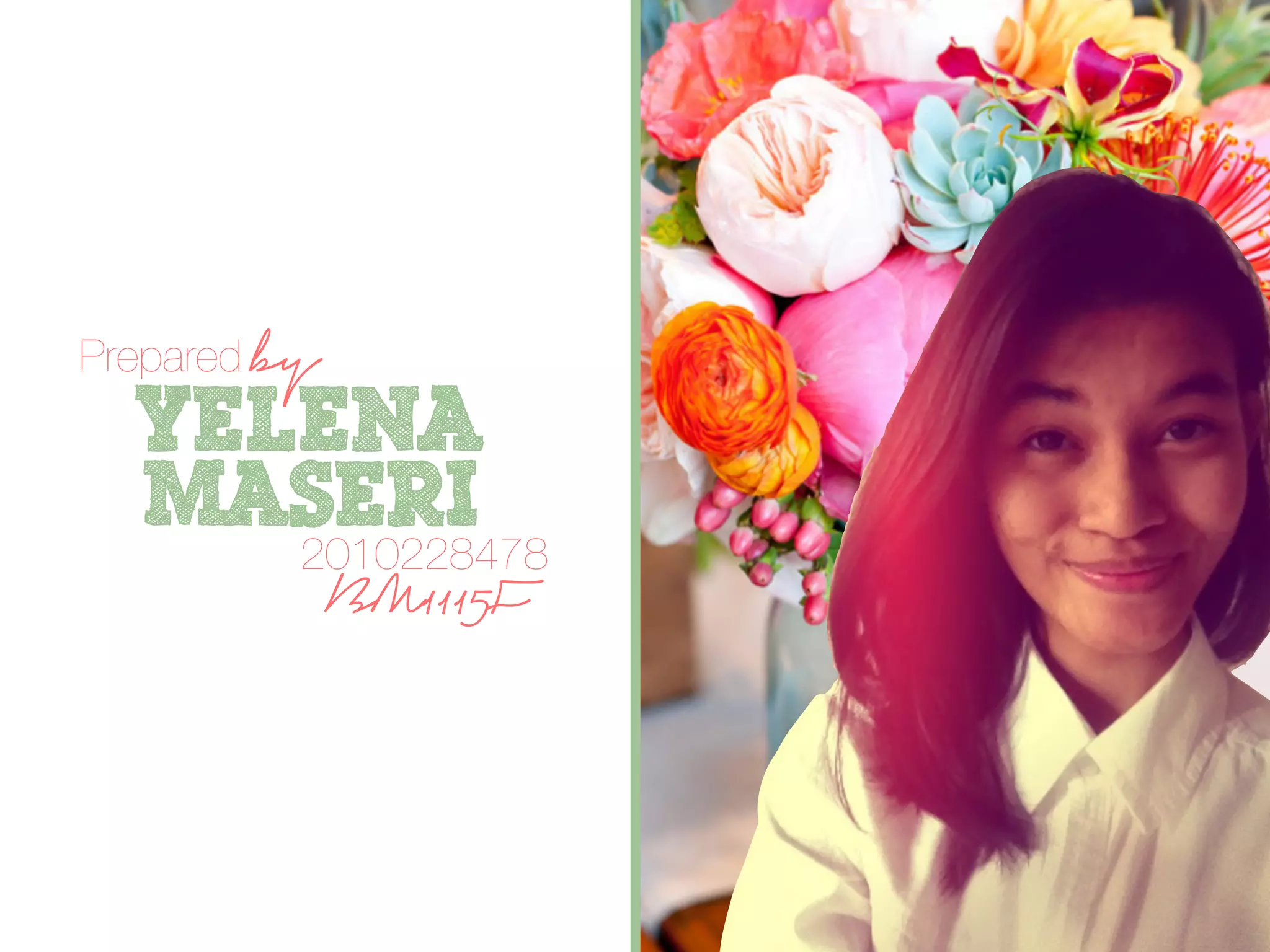 Prepared by
  Yelena
  maseri
     2010228478
              BM1115F
 