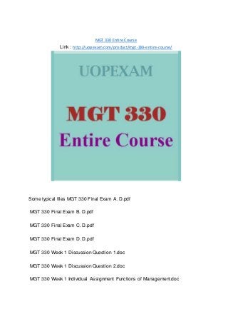 MGT 330 Entire Course
Link : http://uopexam.com/product/mgt-330-entire-course/
Some typical files MGT 330 Final Exam A. D.pdf
MGT 330 Final Exam B. D.pdf
MGT 330 Final Exam C. D.pdf
MGT 330 Final Exam D. D.pdf
MGT 330 Week 1 Discussion Question 1.doc
MGT 330 Week 1 Discussion Question 2.doc
MGT 330 Week 1 Individual Assignment Functions of Management.doc
 