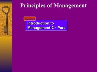 Principles of Management   Introduction to Management-2 nd  Part Lecture 2 