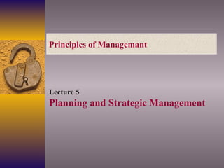 Principles of Managemant Lecture 5 Planning and Strategic Management 