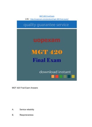 MGT 420 Final Exam
Link : http://uopexam.com/product/mgt-420-final-exam/
MGT 420 Final Exam Answers
A. Service reliability
B. Responsiveness
 
