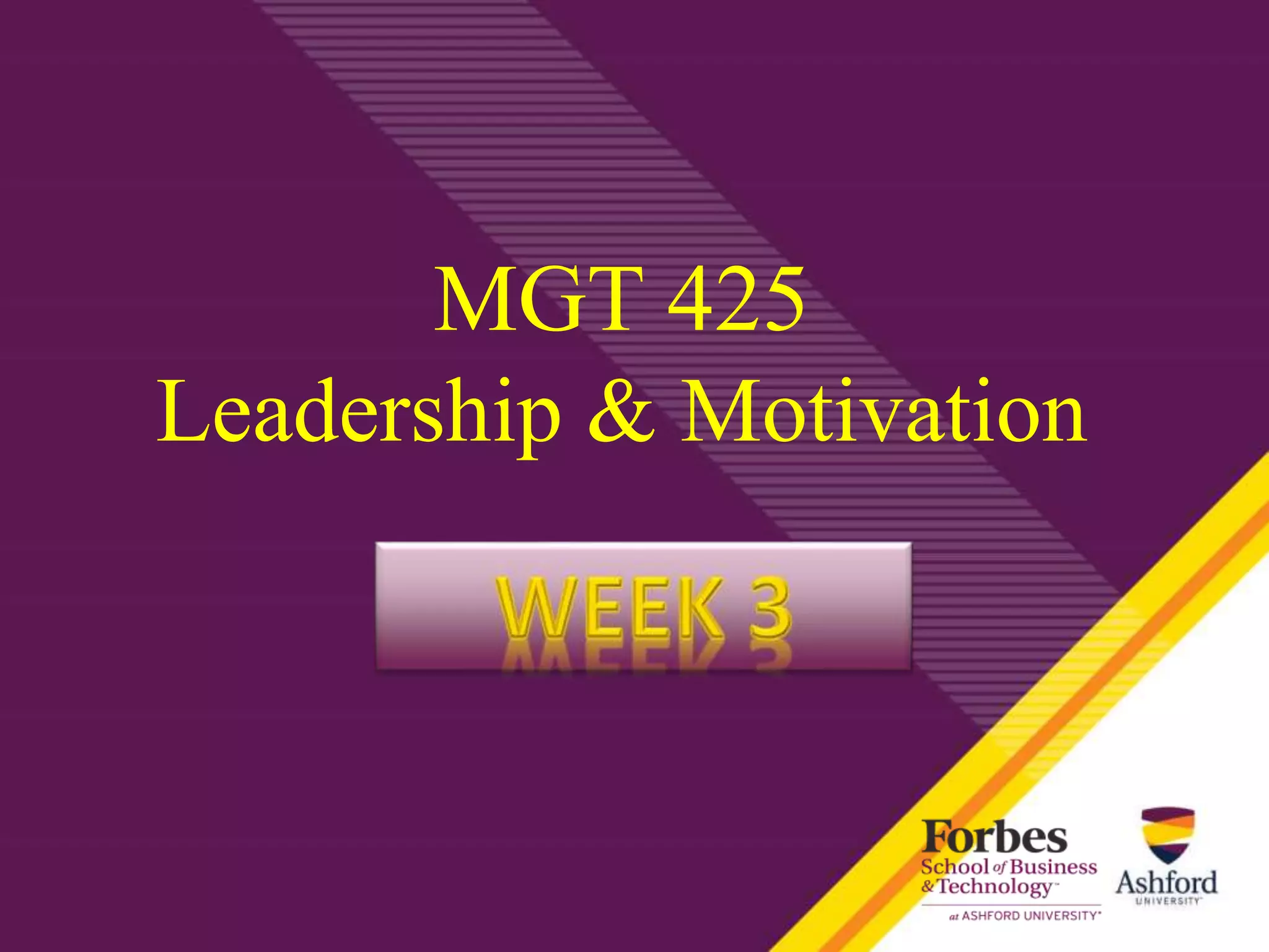 MGT 425
Leadership & Motivation
 