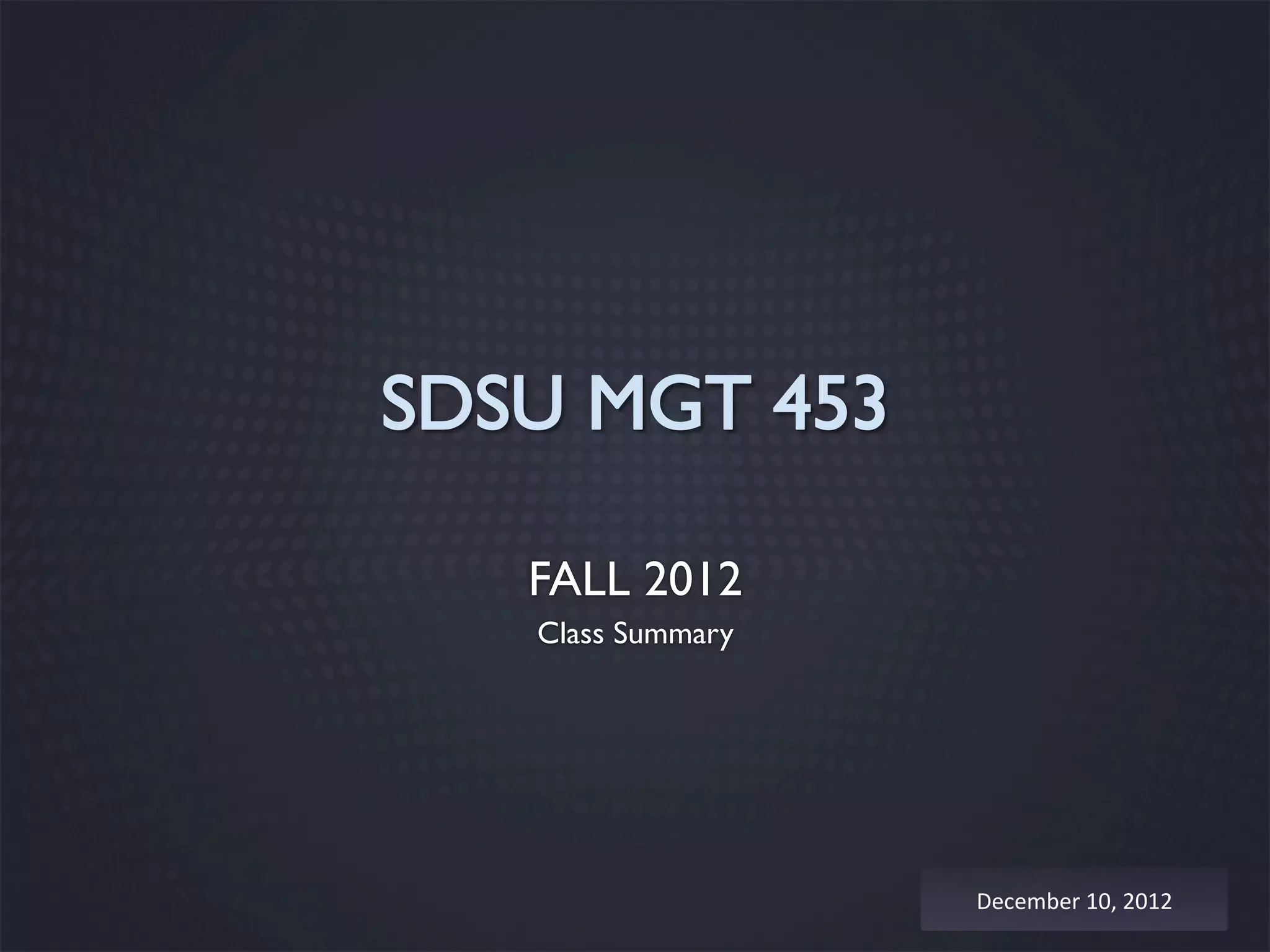 FALL 2012
Class Summary




                December	
  10,	
  2012	
  
 