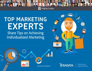 We power marketing.TM
TOP MARKETING
EXPERTS
Share Tips on Achieving
Individualized Marketing
TOP MARKETING
EXPERTS
Share Tips on Achieving
Individualized Marketing
 