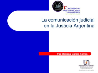 La comunicación judicial  en la Justicia Argentina  Por Mariana García Torres 