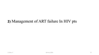 2) Management of ART failure In HIV pts
11-May-17 Berhanu S(MI) 74
 