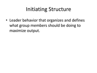 Initiating StructureLeader behavior that organizes and defines what group members should be doing to maximize output.