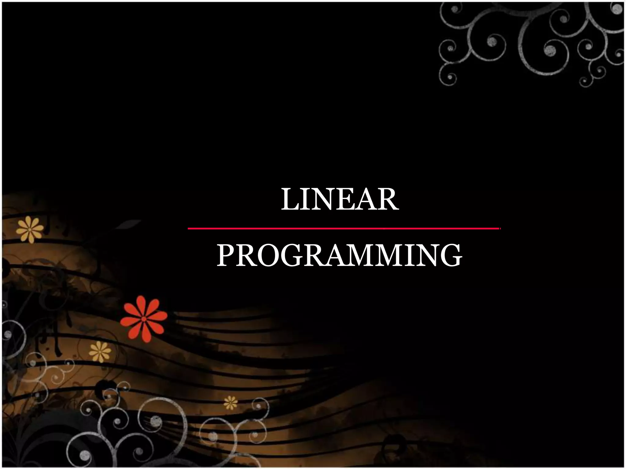 LINEAR
PROGRAMMING
 
