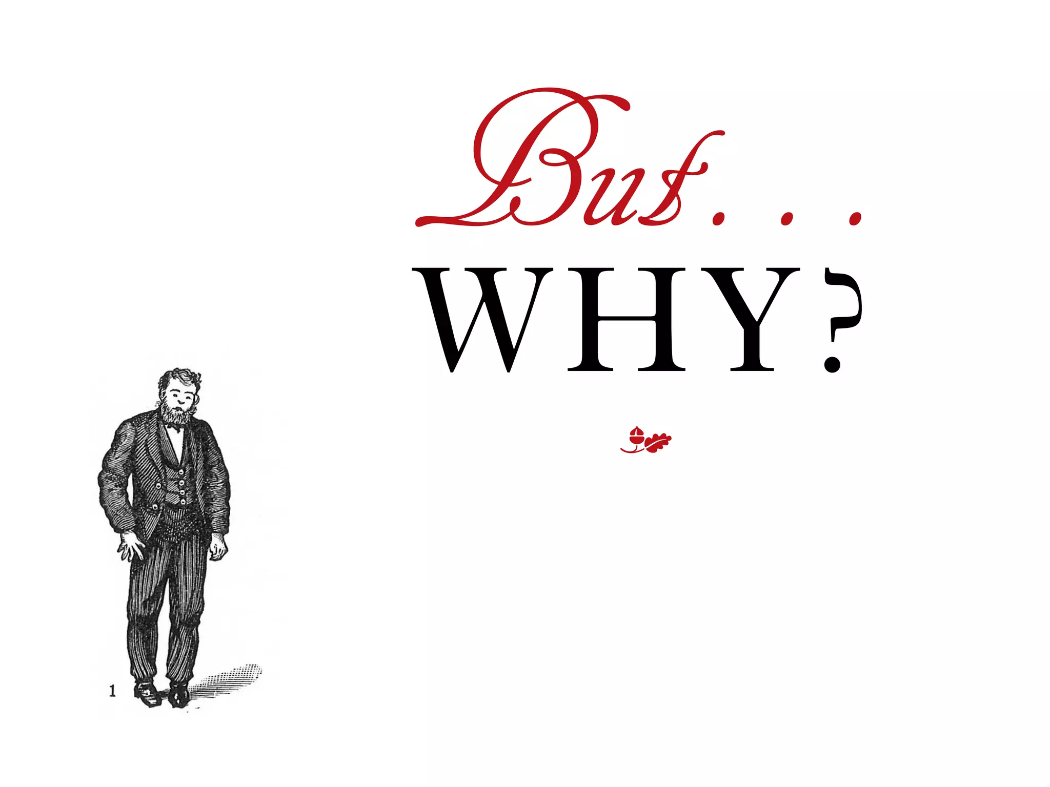 But…
WHY?
m
 